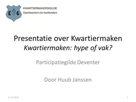 Presentatie over Kwartiermaken Kwartiermaken: hype of vak?