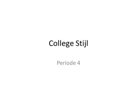 College Stijl Periode 4.