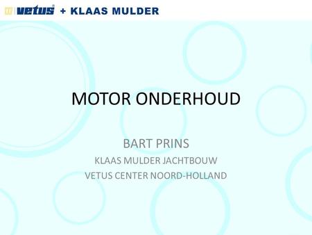 BART PRINS KLAAS MULDER JACHTBOUW VETUS CENTER NOORD-HOLLAND