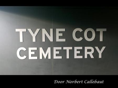 Door Norbert Callebaut Tyne Cot Cemetery is een Britse militaire begraafplaats met gesneuvelden uit de Eerste Wereldoorlog gelegen in het Belgische dorp.