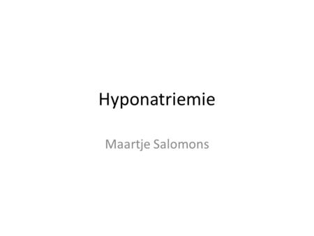 Hyponatriemie Maartje Salomons.