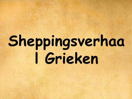 Sheppingsverhaal Grieken