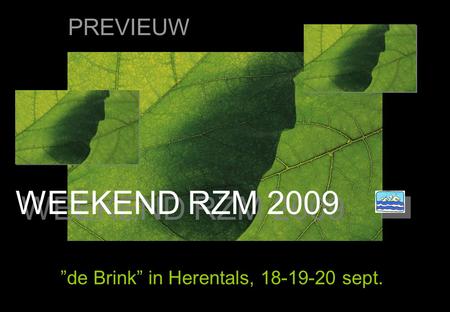WEEKEND RZM 2009 ”de Brink” in Herentals, 18-19-20 sept. PREVIEUW.