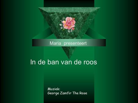 Maria presenteert In de ban van de roos Muziek: George Zamfir The Rose.