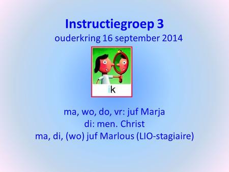 Instructiegroep 3 ouderkring 16 september 2014