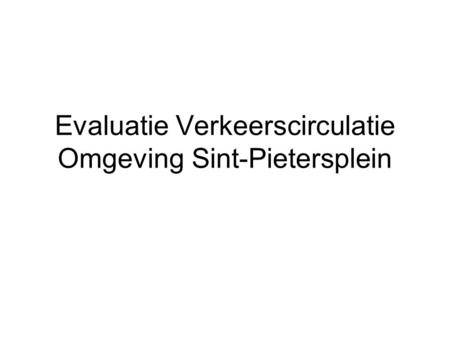 Evaluatie Verkeerscirculatie Omgeving Sint-Pietersplein