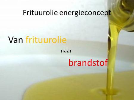 Frituurolie energieconcept Van frituurolie naar brandstof.