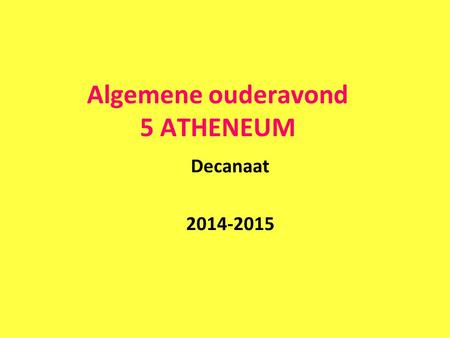 Algemene ouderavond 5 ATHENEUM Decanaat 2014-2015.