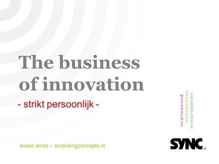 The business of innovation - strikt persoonlijk - ewald smits – surprisingconcepts.nl.