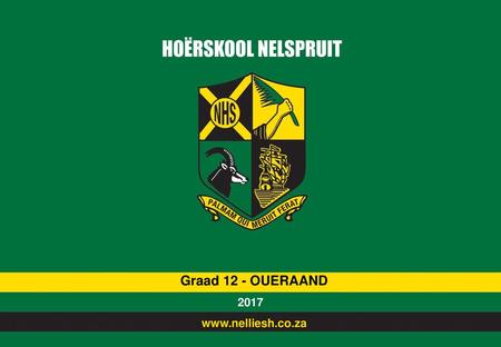 Graad 12 - OUERAAND 2017 www.nelliesh.co.za.