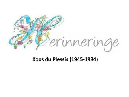 Koos du Plessis (1945-1984).