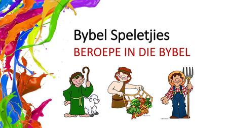 Bybel Speletjies BEROEPE IN DIE BYBEL.