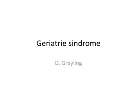 Geriatrie sindrome D. Greyling.