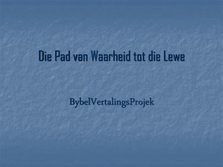 Die Pad van Waarheid tot die Lewe BybelVertalingsProjek