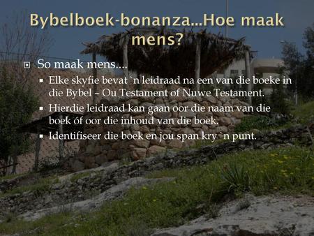 Bybelboek-bonanza...Hoe maak mens?
