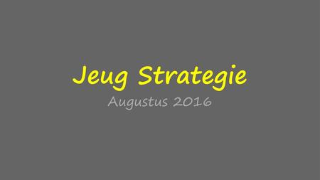 Jeug Strategie Augustus 2016.