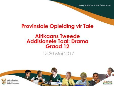 Provinsiale Opleiding vir Tale Afrikaans Tweede Addisionele Taal: Drama Graad 12 15-30 Mei 2017.