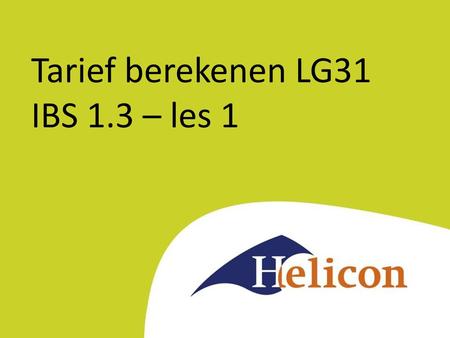 Tarief berekenen LG31 IBS 1.3 – les 1.