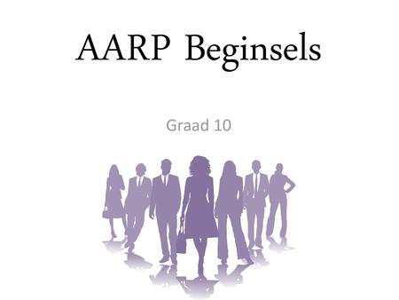 AARP Beginsels Graad 10 Vra aan leerders: Waarvoor staan die akroniem AARP - Algemean aanvaarde rekeningkundige praktyk.