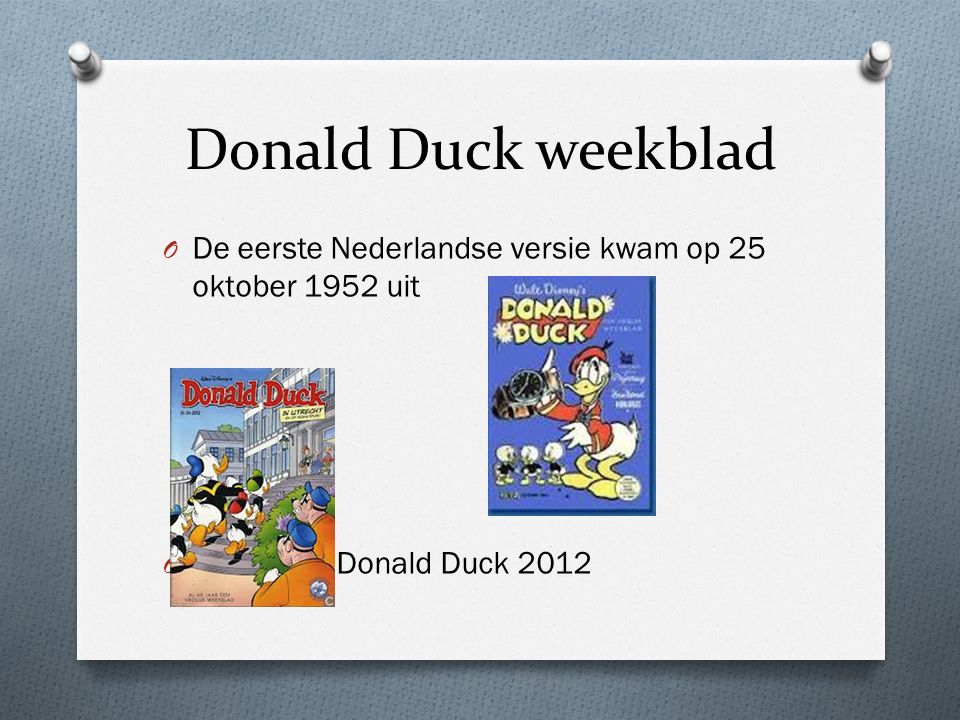 Donald Duck weekblad De eerste Nederlandse versie kwam op 25 oktober 1952 uit Donald Duck 2012
