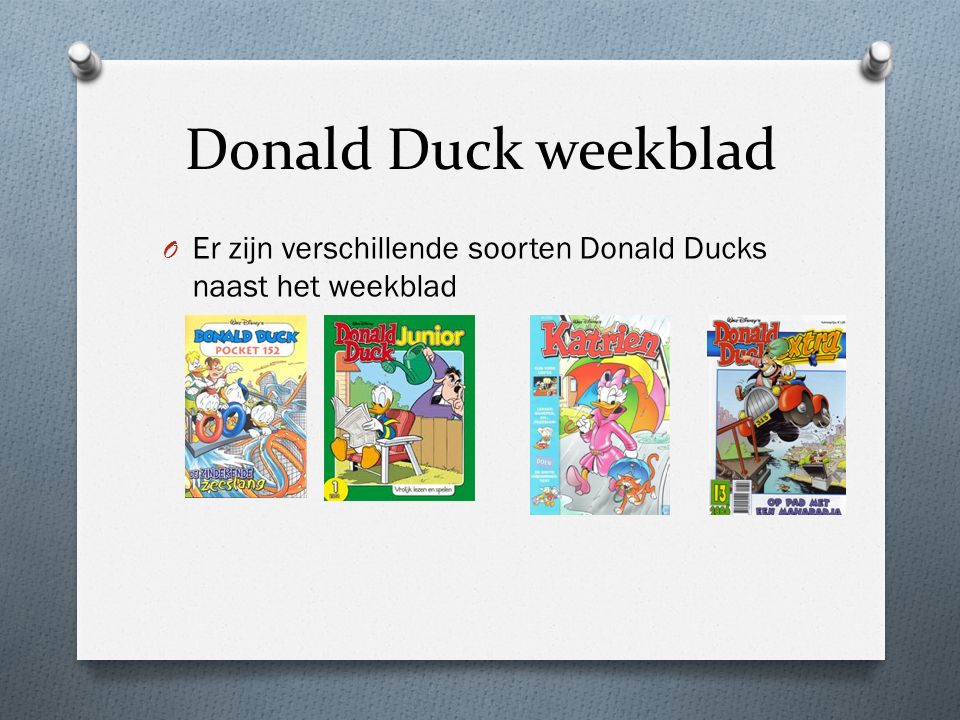 Donald Duck weekblad Er zijn verschillende soorten Donald Ducks naast het weekblad