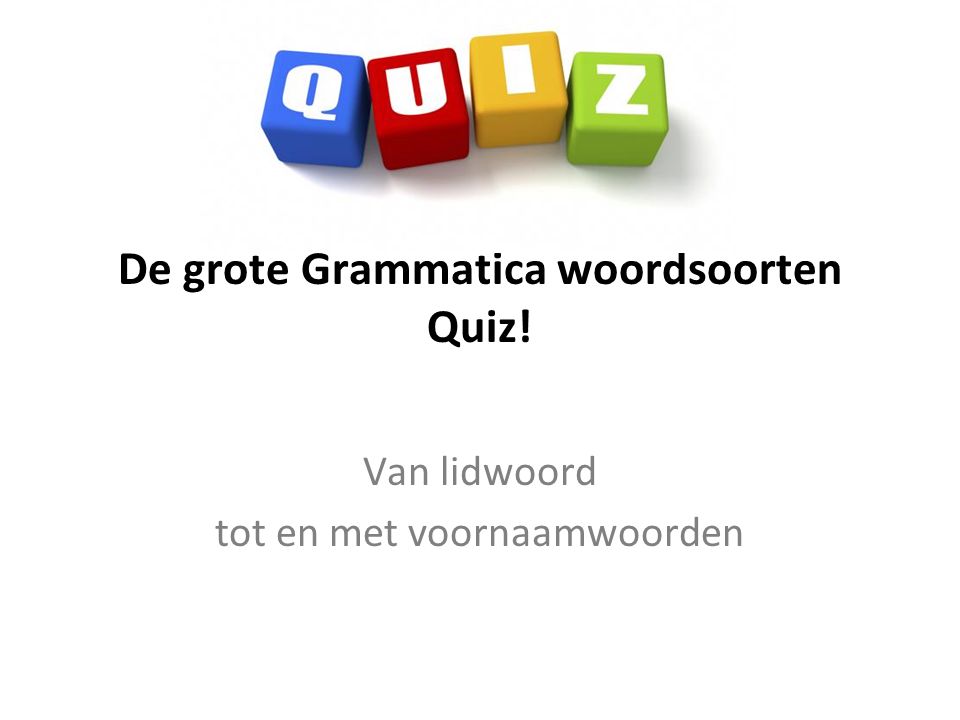 De grote Grammatica woordsoorten Quiz!