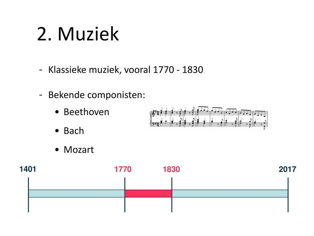 2. Muziek Klassieke muziek, vooral Bekende componisten: