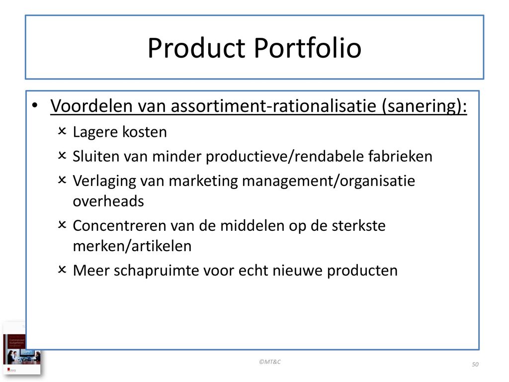 Product Portfolio Voordelen van assortiment-rationalisatie (sanering):