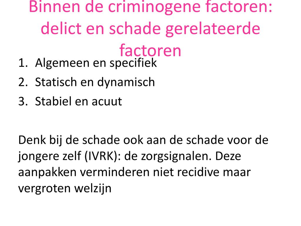 Binnen de criminogene factoren: delict en schade gerelateerde factoren