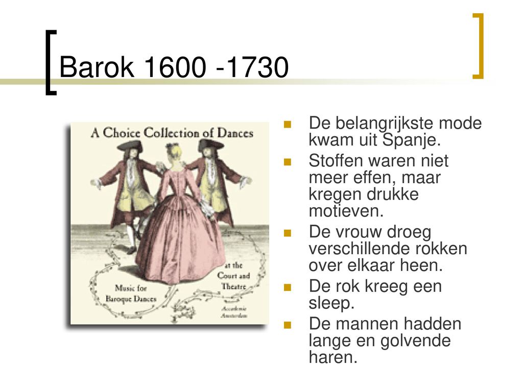Barok De belangrijkste mode kwam uit Spanje.
