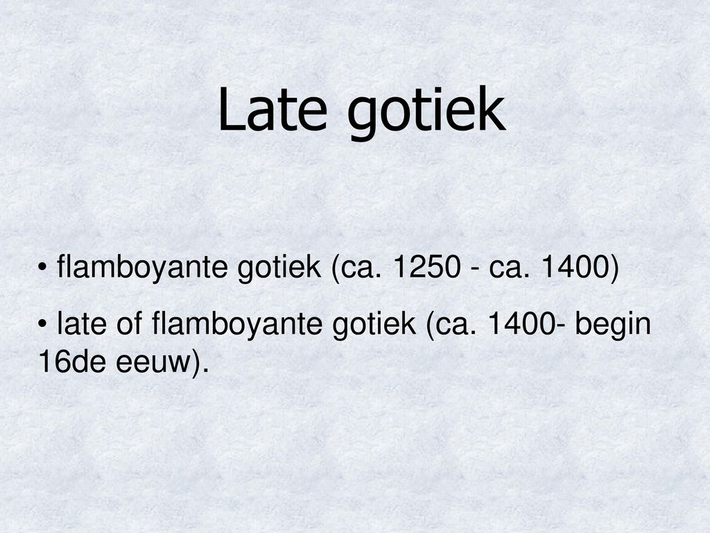 Late gotiek flamboyante gotiek (ca ca. 1400)