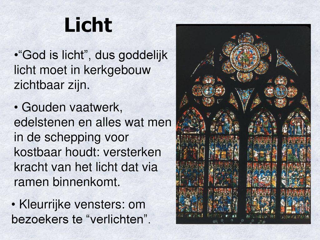 Licht God is licht , dus goddelijk licht moet in kerkgebouw zichtbaar zijn.
