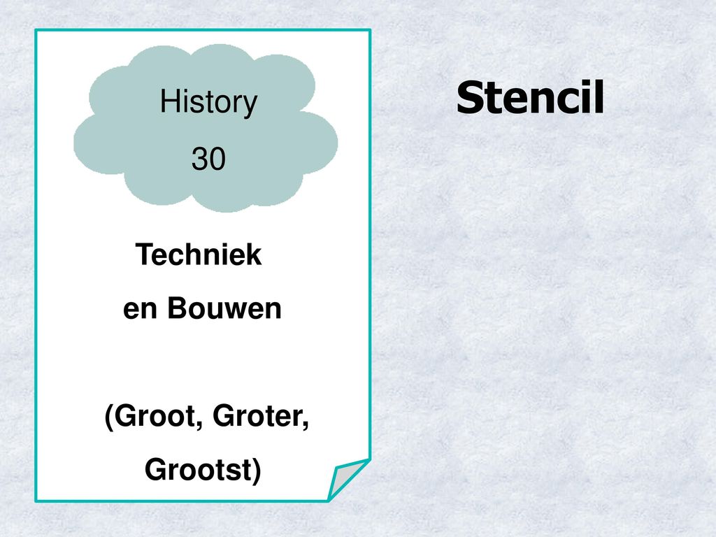 Techniek en Bouwen (Groot, Groter, Grootst) Stencil History 30