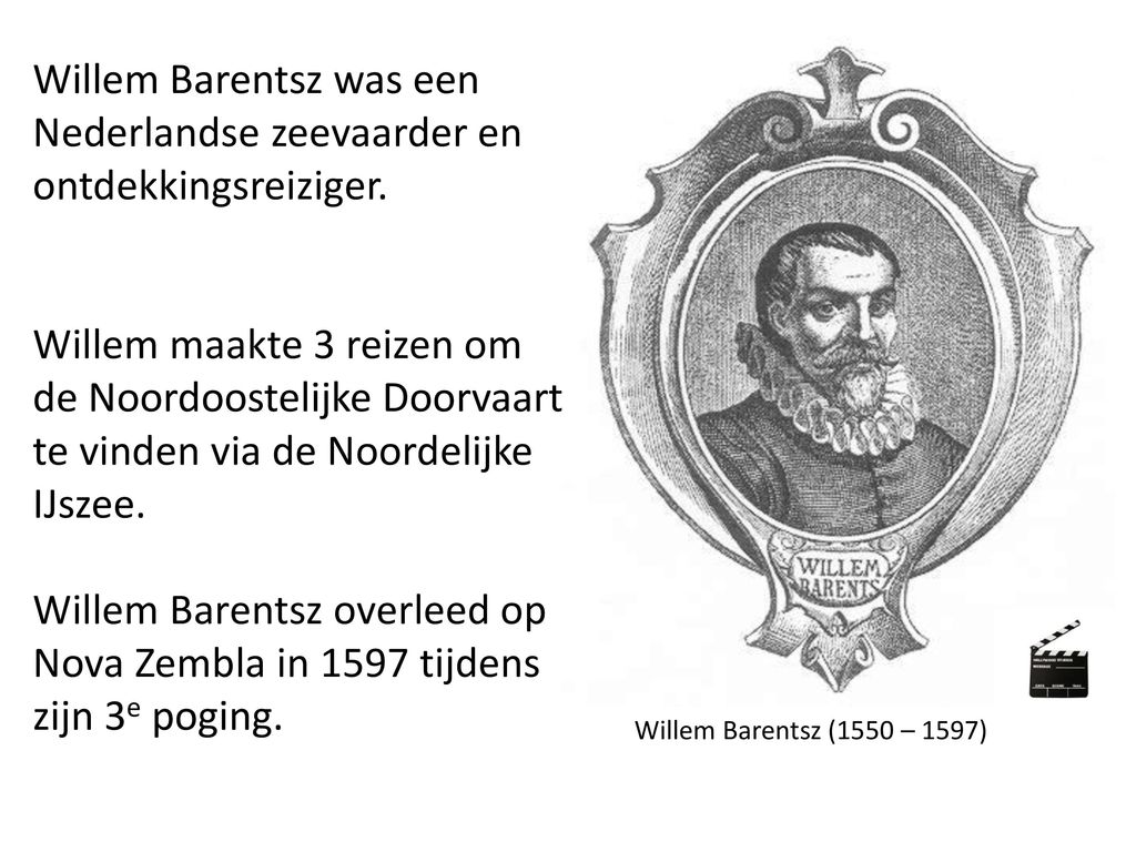 Willem Barentsz was een Nederlandse zeevaarder en ontdekkingsreiziger.
