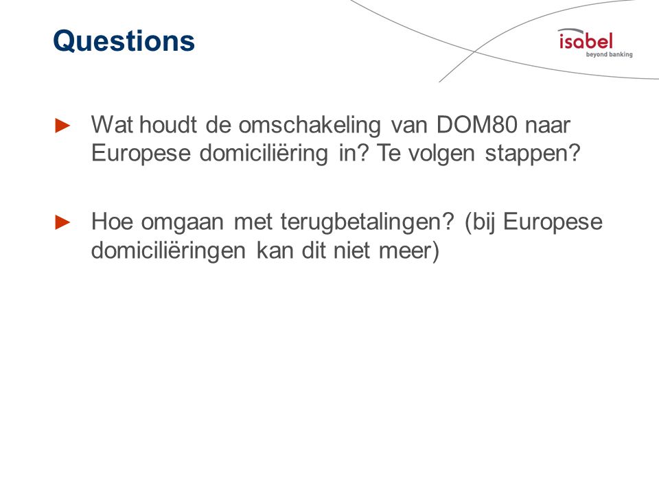 Questions Wat houdt de omschakeling van DOM80 naar Europese domiciliëring in Te volgen stappen