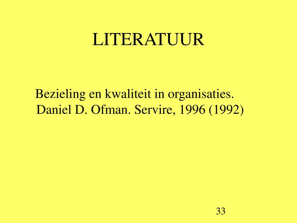 LITERATUUR Bezieling en kwaliteit in organisaties. Daniel D. Ofman. Servire, 1996 (1992) Dit is het officiële boek van Ofman.