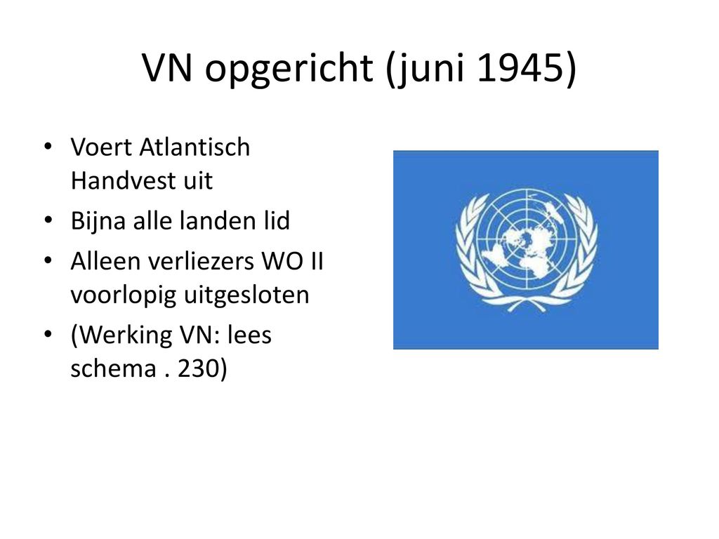 VN opgericht (juni 1945) Voert Atlantisch Handvest uit
