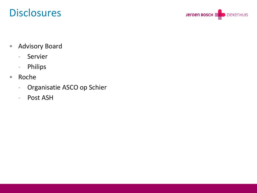 Disclosures Advisory Board Servier Philips Roche