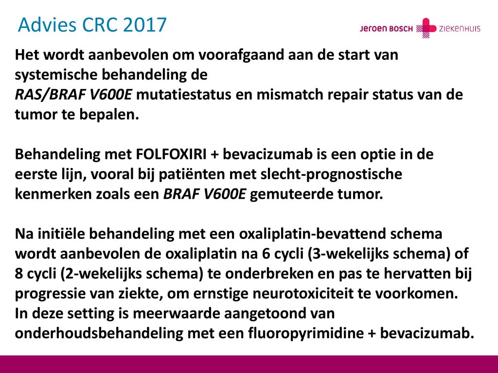 Advies CRC 2017 Het wordt aanbevolen om voorafgaand aan de start van systemische behandeling de.
