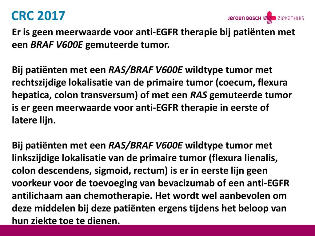 CRC 2017 Er is geen meerwaarde voor anti-EGFR therapie bij patiënten met een BRAF V600E gemuteerde tumor.