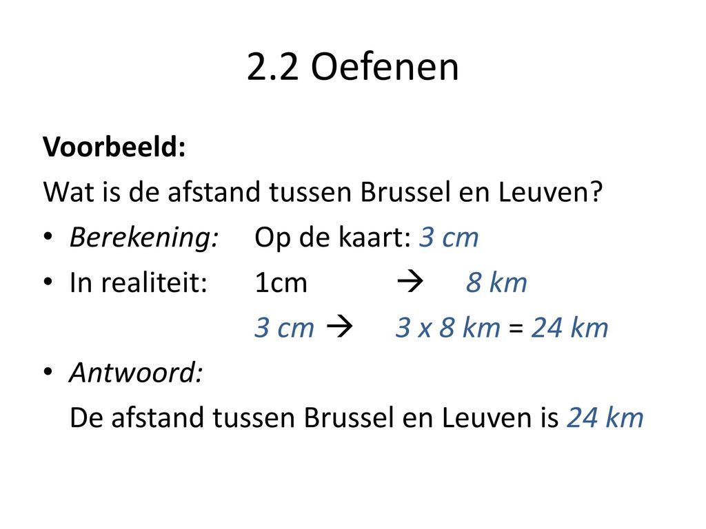 2.2 Oefenen Voorbeeld: Wat is de afstand tussen Brussel en Leuven