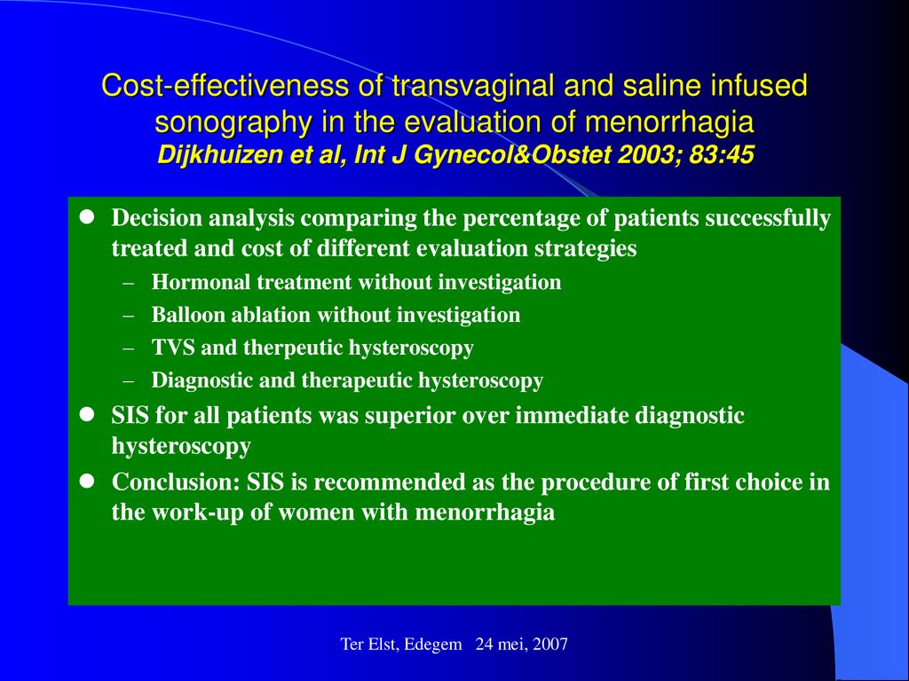 Cost-effectiveness of transvaginal and saline infused sonography in the evaluation of menorrhagia Dijkhuizen et al, Int J Gynecol&Obstet 2003; 83:45
