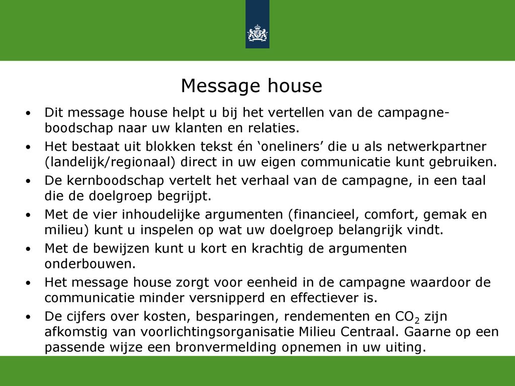 Message house Dit message house helpt u bij het vertellen van de campagne-boodschap naar uw klanten en relaties.