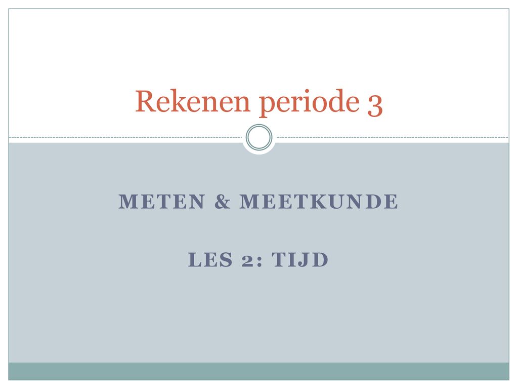 Verwonderend Meten & Meetkunde Les 2: Tijd - ppt download KI-36