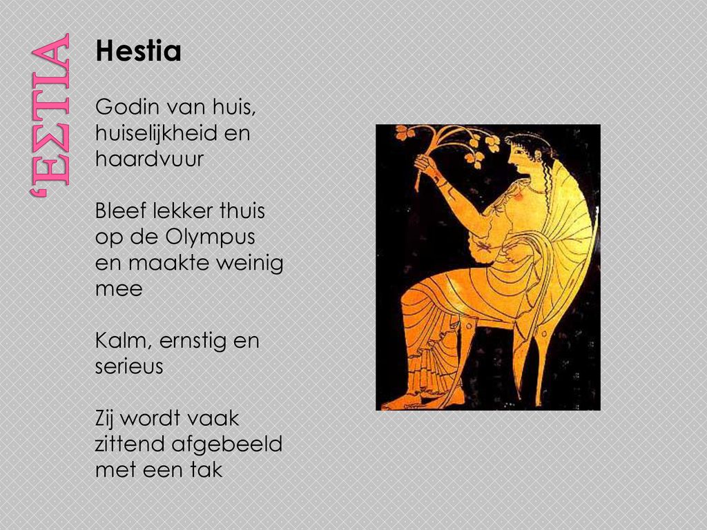 ‘estia Hestia Godin van huis, huiselijkheid en haardvuur