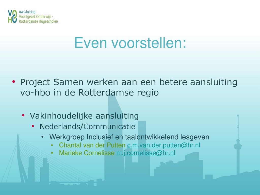 Even voorstellen: Project Samen werken aan een betere aansluiting vo-hbo in de Rotterdamse regio. Vakinhoudelijke aansluiting.