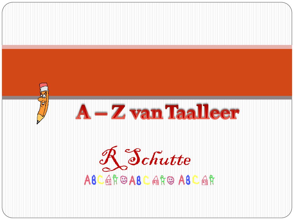 A – Z van Taalleer R Schutte