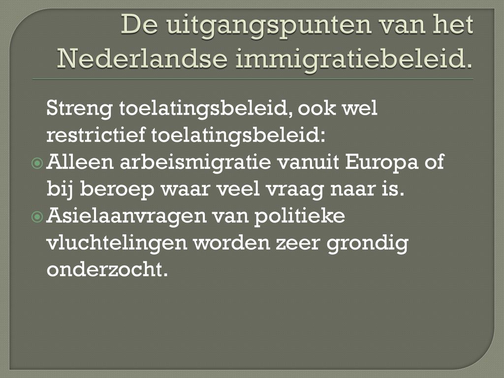 De uitgangspunten van het Nederlandse immigratiebeleid.