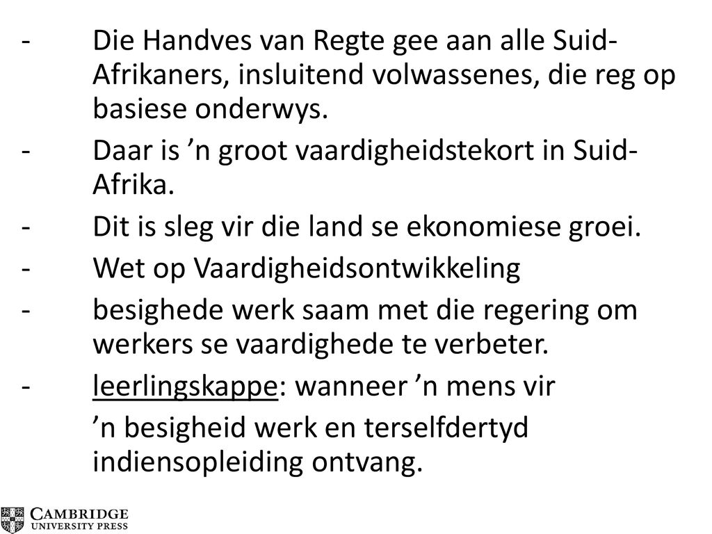 - Die Handves van Regte gee aan alle Suid- Afrikaners, insluitend volwassenes, die reg op basiese onderwys.