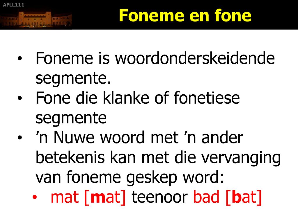 Foneme is woordonderskeidende segmente.